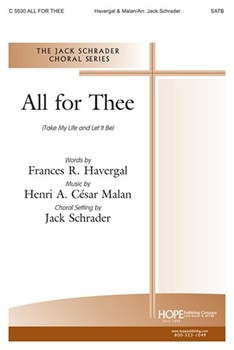 All For Thee (Take My Life & Let It Be) by - Schrader Jack - for SATB (ALL FOR THEE)