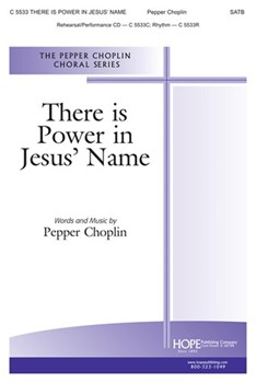 There Is Power In Jesus' Name by Choplin Pepper for SATB