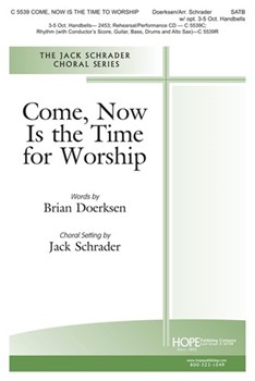 Come Now Is The Time To Worship by Doerksen Brian - Sherman Arnold B - for SATB