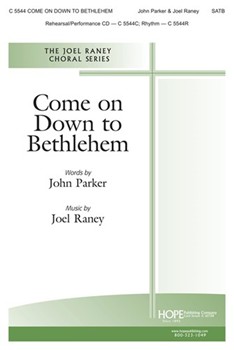 Come On Down To Bethlehem by Raney Joel John Parker for SATB