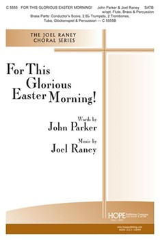 For This Glorious Easter Morning by Raney Joel John Parker for SATB