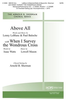 Above All W/when I Survey The Wondrous.. by - Sherman Arnold B - for SATB (ABOVE ALL w/WHEN I S)