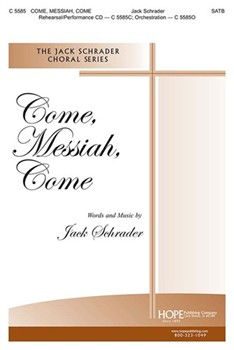 Come Messiah Come by Schrader Jack Jack Schrader for SATB