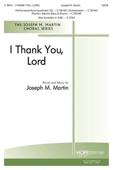 I Thank You Lord by Martin Joseph M Joseph Martin for SATB