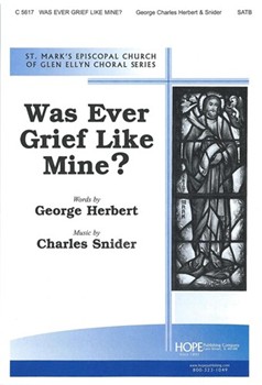 WAS EVER GRIEF LIKE MINE? SATB by WAS EVER GRIEF LIKE for SATB (WAS EVER GRIEF LIKE)