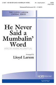 He Never Said A Mumbalin' Word by - Larson Lloyd - for SATB (W/opt Cello)