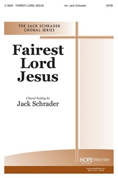 Fairest Lord Jesus by - Schrader Jack - for SATB