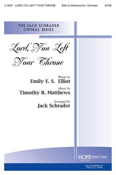 Lord You Left Your Throne by Matthews Timothy - Schrader Jack - for SATB