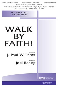 Walk By Faith by Raney Joel J. Williams for SATB