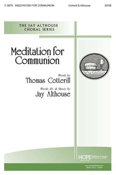 Meditation For Communion by Althouse Jay Jay Althouse for SATB