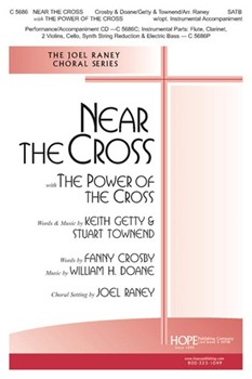 Near The Cross w/The Power Of The Cross by Getty and Townend - Raney Joel - Crosby and Doane for SATB
