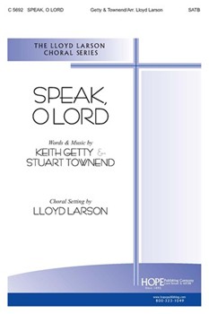 Speak O Lord by Getty and Townend - Larson Lloyd - for SATB