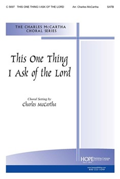 This One Thing I Ask Of The Lord by - McCartha Charles - for SATB (THIS ONE THING I ASK)