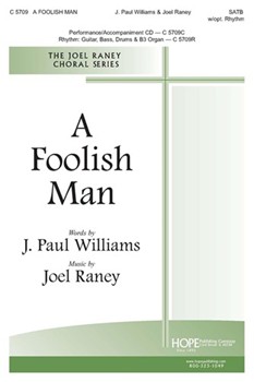 Foolish Man by Raney Joel J. Williams for SATB