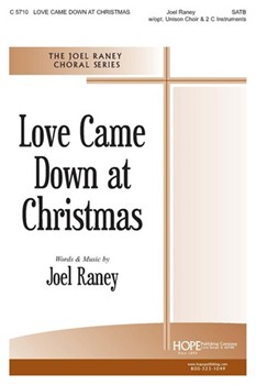 Love Came Down At Christmas by Raney Joel Joel Raney for SATB