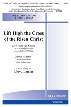 Lift High The Cross Of The Risen Christ by Nicholson and Hatton - Larson Lloyd - George KitchinBrian for SATB