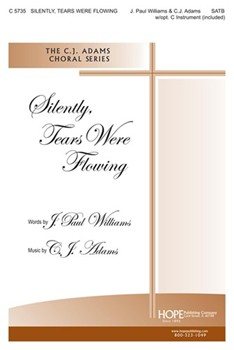Silently Tears Were Flowing by Adams C J J. Williams for SATB