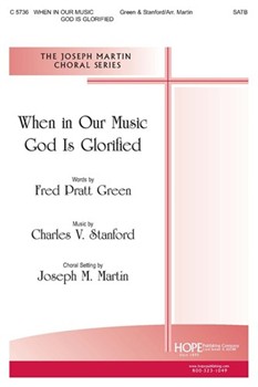 When In Our Music God Is Glorified by Stanford Sir Charles Villiers - Martin Joseph M - Fred Green for SATB