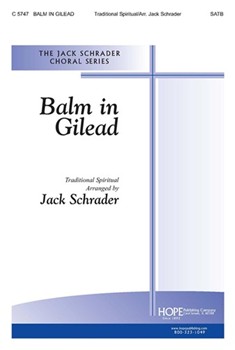 Balm In Gilead by - Schrader Jack - for SATB