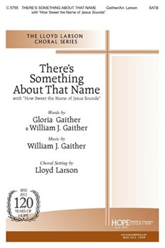 There's Something About That Name by Gaither Bill - Larson Lloyd - for SATB