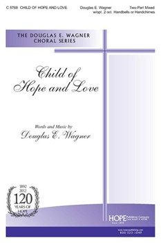 Child Of Hope & Love by Wagner Douglas E Douglas Wagner for 2-Part Mixed