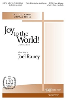 Joy To The World by - Raney Joel - for SATB (JOY TO THE WORLD! (A)