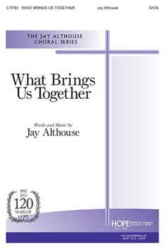 What Brings Us Together by Althouse Jay Jay Althouse for SATB