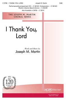 I Thank You Lord by Martin Joseph M Joseph Martin for SAB