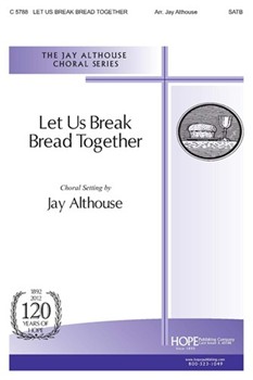 Let Us Break Bread Together by - Althouse Jay - for SATB (LET US BREAK BREAD T)