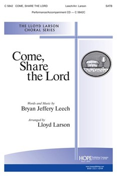 Come Share The Lord by Leech Bryan Jeffery - Larson Lloyd - Bryan Leech for SATB