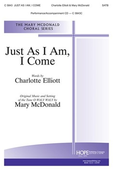 Just As I Am I Come by - McDonald Mary - for SATB (JUST AS I AM I COME)
