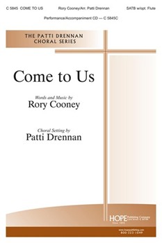 Come To Us by Cooney Rory - Drennan Patti - for SATB