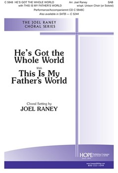 He's Got the Whole World with This Is My Father's World by - Raney Joel - for SAB (HE'S GOT THE WHO)