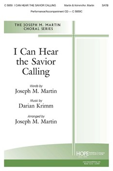 I Can Hear the Savior Calling by Darian Krimm - Martin Joseph M - Joseph Martin for SATB