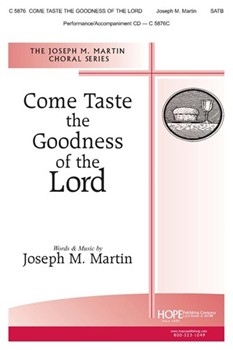Come Taste the Goodness of the Lord by Martin Joseph M Joseph Martin for SATB