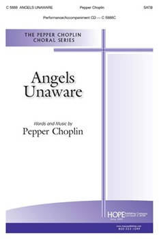 Angels Unaware by Choplin Pepper for SATB