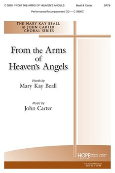 From the Arms of Heaven's Angels by Beall and Carter Mary Kay Beall for SATB