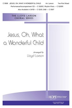 Jesus Oh What a Wonderful Child by - Larson Lloyd - for 2-Part Mixed (JESUS OH WHAT A WO)