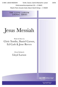 Jesus Messiah by Tomlin Cash Carson and Reeves - Larson Lloyd - for SATB
