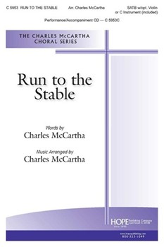 Run to the Stable by McCartha Charles - McCartha Charles - Charles McCartha for SATB