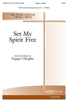 SET MY SPIRIT FREE by Choplin Pepper - Choplin Pepper - Pepper Choplin for SATB
