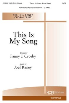 THIS IS MY SONG by Raney Joel Fanny Crosfor SATB