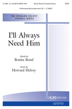 I'll Always Need Him by Helvey Howard Bonita Bond for SATB and Piano