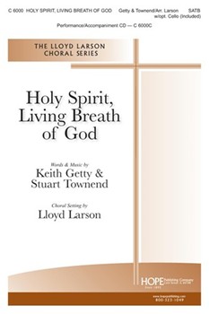 Holy Spirit Living Breath of God by Getty and Townend - Larson Lloyd - Stuart Townend for SATB and Piano