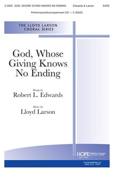 God Whose Giving Knows No Ending by Larson Lloyd Robert L. Edwards for SATB and Piano