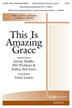 This Is Amazing Grace by Riddle Farro and Wickham - Larson Lloyd - for SATB and Piano