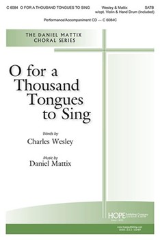 O for a Thousand Tongues to Sing by Mattix Daniel Charles Wesley for SATB and Piano