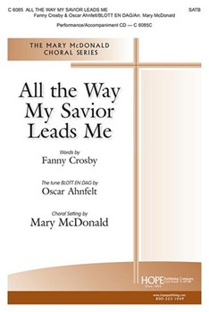 All the Way My Savior Leads Me by - McDonald Mary - Fanny Crosfor SATB and Piano (ALL THE WAY MY SAVIO)