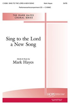 Sing to the Lord a New Song by Hayes Mark - Hayes Mark - Mark Hayes for SATB and Piano