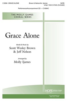 Grace Alone by Brown and Nelson - Ijames Molly - for SATB and Piano